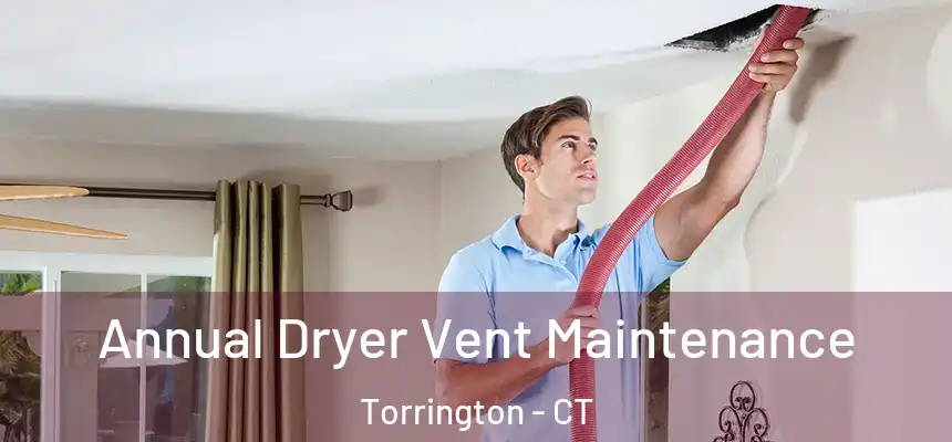  Annual Dryer Vent Maintenance Torrington - CT