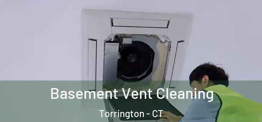  Basement Vent Cleaning Torrington - CT