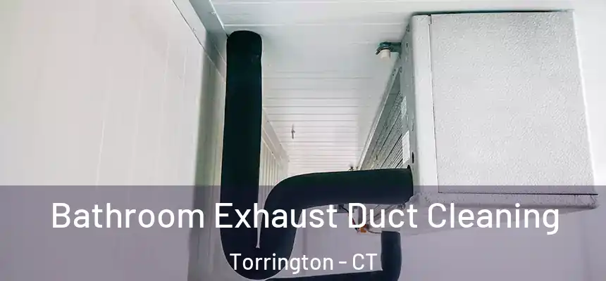 Bathroom Exhaust Duct Cleaning Torrington - CT