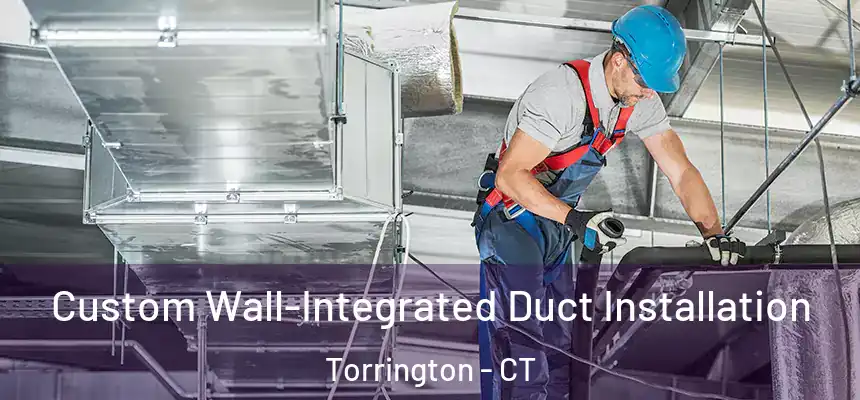  Custom Wall-Integrated Duct Installation Torrington - CT