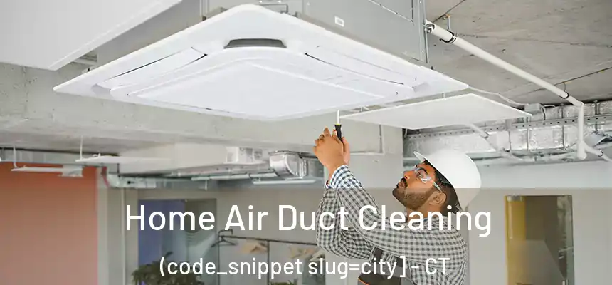  Home Air Duct Cleaning (code_snippet slug=city] - CT