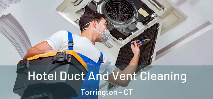Hotel Duct And Vent Cleaning Torrington - CT