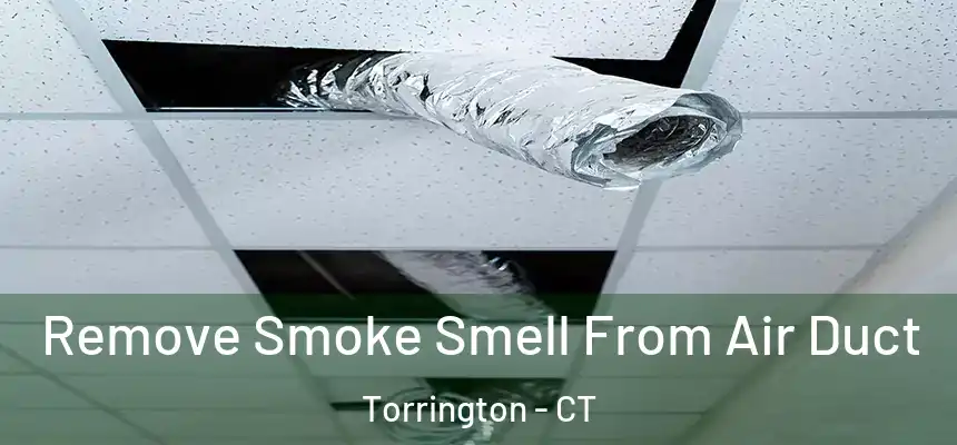  Remove Smoke Smell From Air Duct Torrington - CT