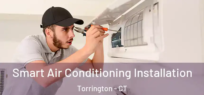  Smart Air Conditioning Installation Torrington - CT