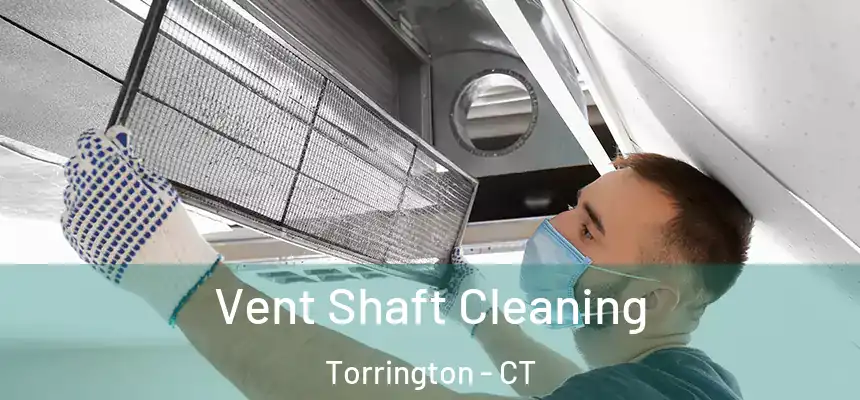  Vent Shaft Cleaning Torrington - CT